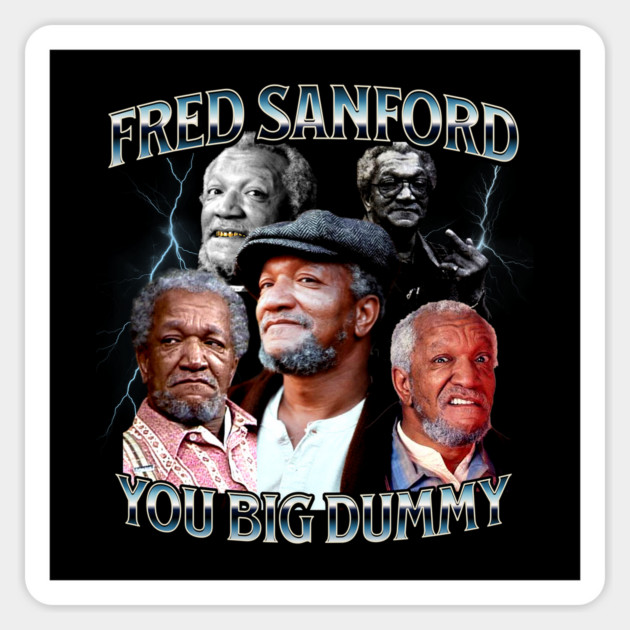Fred Sanford, You Big Dummy, Bootleg Design Magnet by UrbanLifeApparel