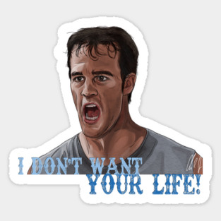 Varsity Blues: I Don't Want Your Life! Sticker