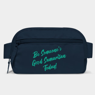 Be Someone's Good Samaritan Today Bag