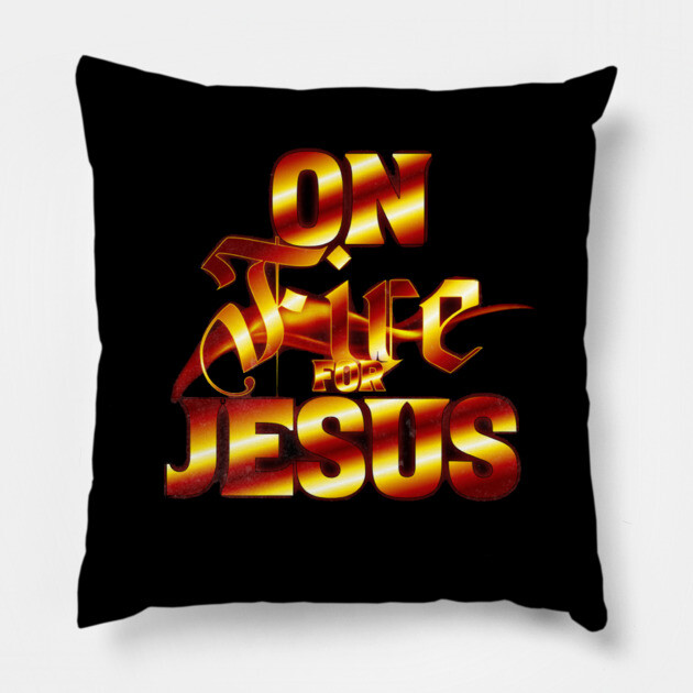 On Fire for Jesus – Christian Flame Pillow by Rox