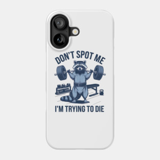 dont spot me im trying to die Phone Case