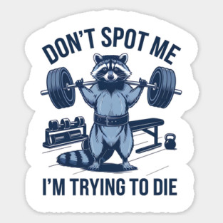 dont spot me im trying to die Sticker