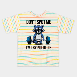 Funny racoon Don't Spot Me I'm Trying to Die Workout Gym Racoon Kids T-Shirt