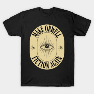 Make Orwell Fiction Again T-Shirt