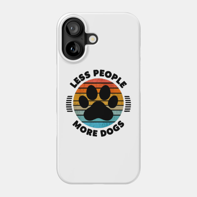 Paw Power: Less People, More Dogs Phone Case by Steve