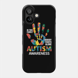 Autism Awareness In This Family Nobodys Fights Alones Phone Case
