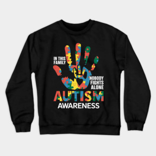 Autism Awareness In This Family Nobodys Fights Alones Crewneck Sweatshirt