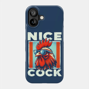 Cock of the Walk: Nice Cock Phone Case