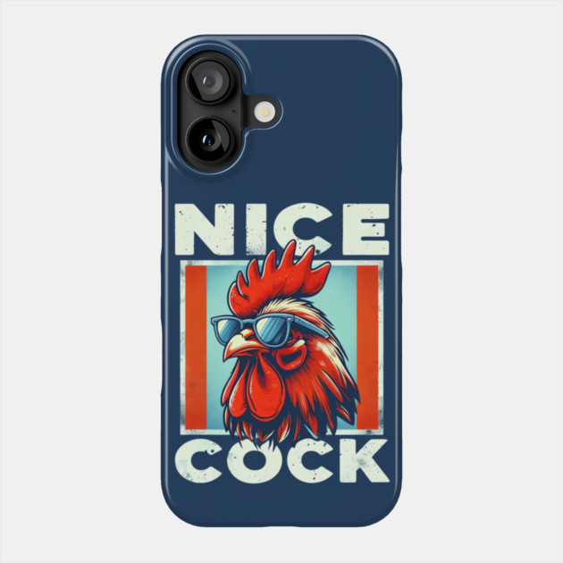Cock of the Walk: Nice Cock Phone Case by Steve