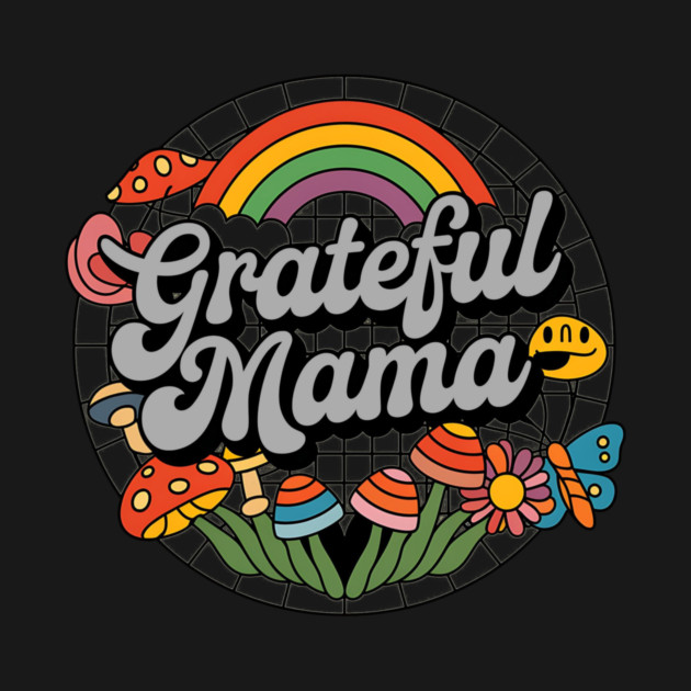 grateful mama by ArtistTee ⭐⭐⭐⭐⭐