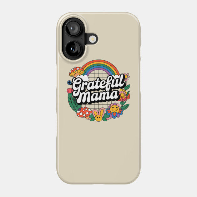 grateful mama Phone Case by ArtistTee ⭐⭐⭐⭐⭐