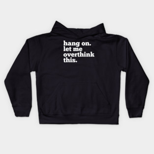 Let-Me-Overthink-This Kids Hoodie