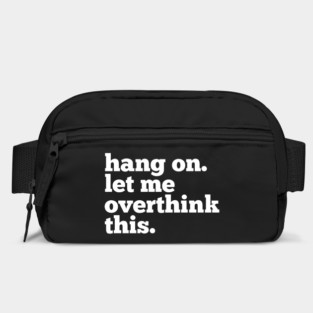 Let-Me-Overthink-This Bag