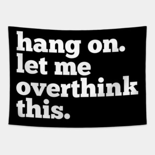 Let-Me-Overthink-This Tapestry