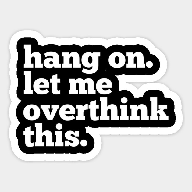 Let-Me-Overthink-This Magnet by BlackMeme94