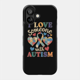 Autism Awareness Men Women I Love Someone With Autism Phone Case