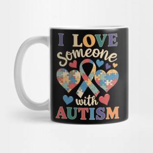 Autism Awareness Men Women I Love Someone With Autism Mug