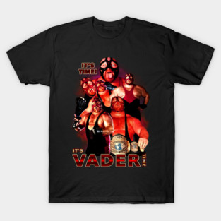 Its Time....Its Vader Time T-Shirt