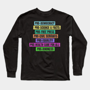 Pro Democracy, Pro Science, Pro Free Press Long Sleeve T-Shirt
