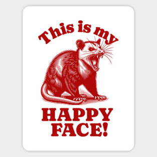 This Is My Happy Face Angry Possum Design Magnet