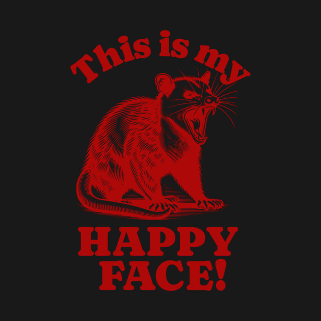 This Is My Happy Face Angry Possum Design by Designed By Marty