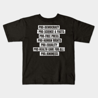 Pro Democracy, Science, Free Press, Human Rights, Equality, Health Care for All, Kindness Kids T-Shirt