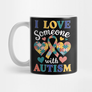 Autism Awareness Men Women I Love Someone With Autism Mug