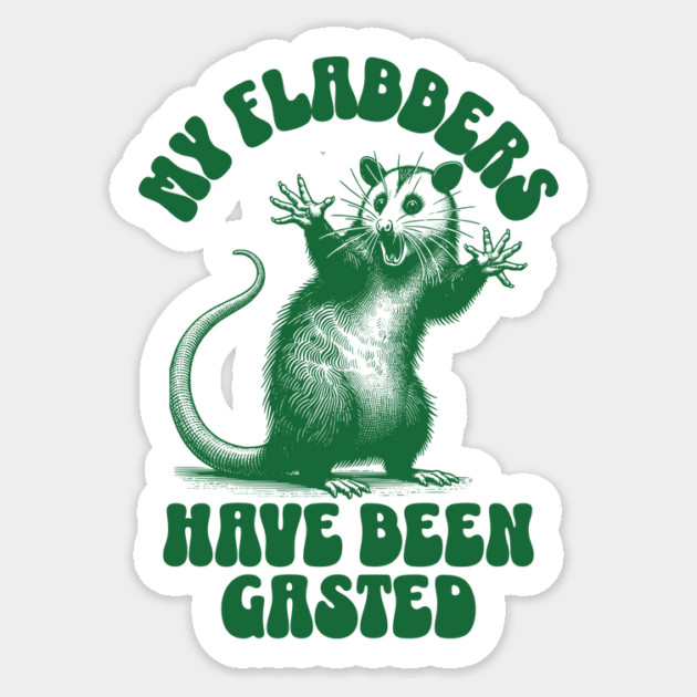 My Flabbers Have Been Gasted Funny Possum Sticker by Designed By Marty