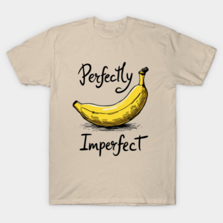 Perfectly Imperfect Be Yourself Self Acceptance T-Shirt