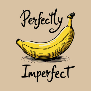 Perfectly Imperfect Be Yourself Self Acceptance T-Shirt
