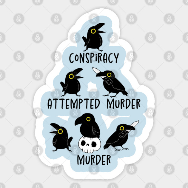 Conspiracy Attempted Murder Sticker by GoshWow®