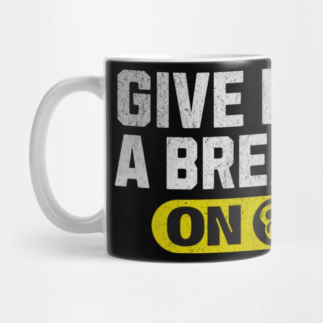 Funny Gym Quote Of Give Me A Break Funny Workout Quotes by ArtistTee ⭐⭐⭐⭐⭐