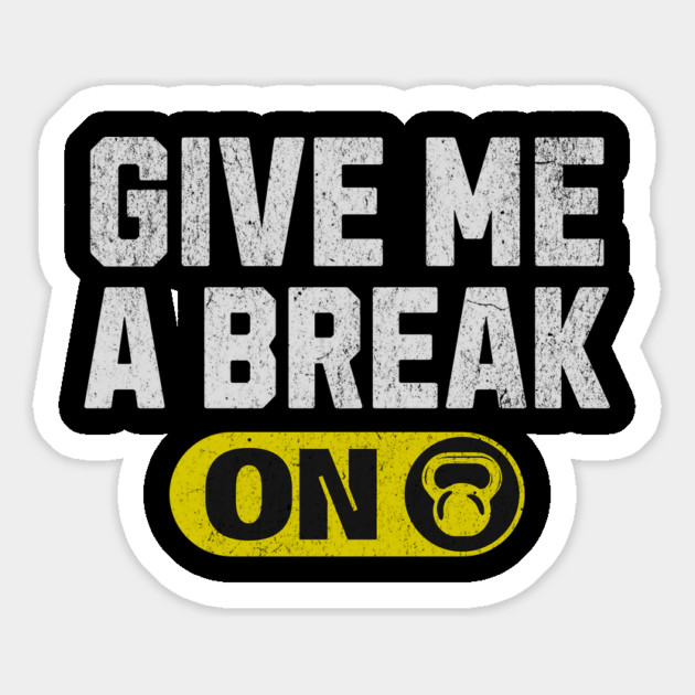 Funny Gym Quote Of Give Me A Break Funny Workout Quotes Magnet by ArtistTee ⭐⭐⭐⭐⭐