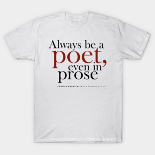 The Flowers of Evil – Baudelaire Poetry Tribute Tee | Literary Typography Design T-Shirt