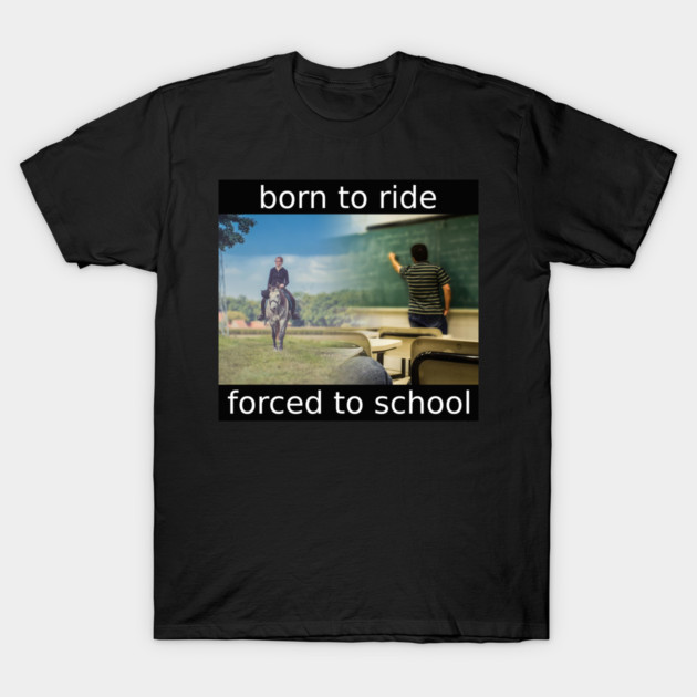 born to ride T-Shirt by Meiden Life