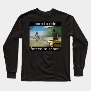 born to ride Long Sleeve T-Shirt