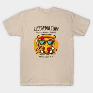 CHEESEPULTURA T-Shirt
