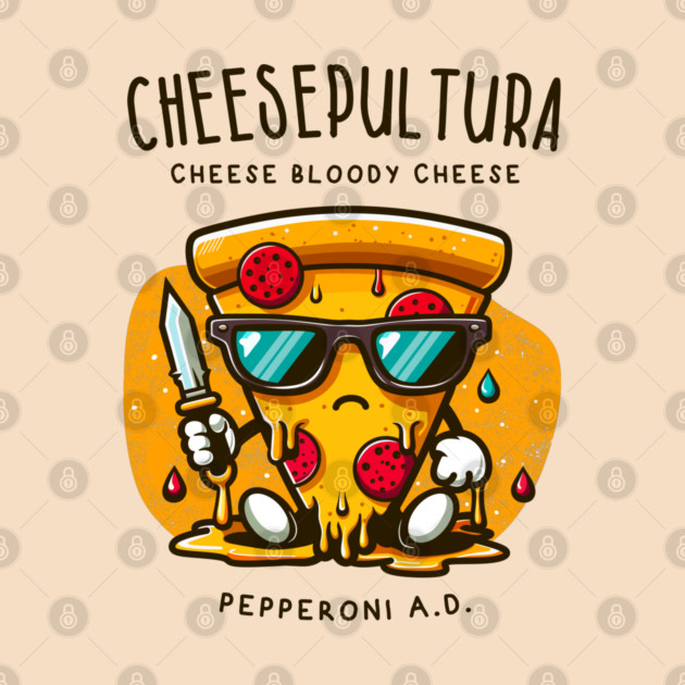 CHEESEPULTURA by Fabrik