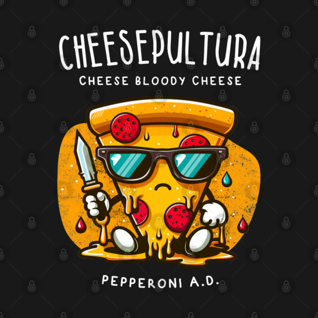 CHEESEPULTURA by Fabrik