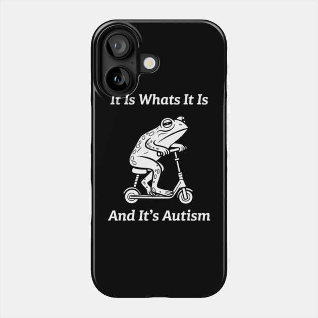 It Is What It Is And It's Autism Funny Meme Autism Awareness Phone Case by ArtistTee ⭐⭐⭐⭐⭐