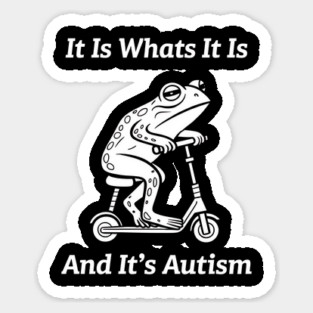 It Is What It Is And It's Autism Funny Meme Autism Awareness Magnet
