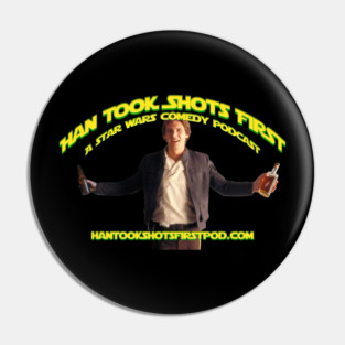 Han Took Shots First Classic Pin