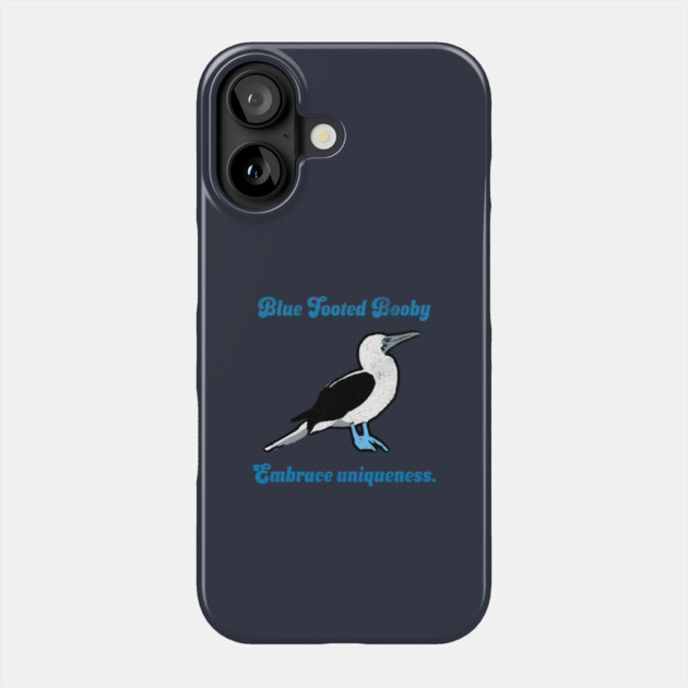 Blue Footed Booby Embrace Uniqueness. Phone Case by DonWillisJrArt