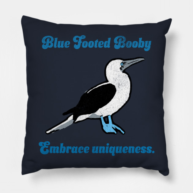 Blue Footed Booby Embrace Uniqueness. Pillow by DonWillisJrArt