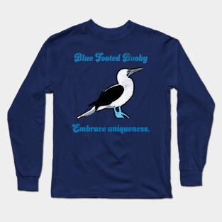 Blue Footed Booby Embrace Uniqueness. Long Sleeve T-Shirt