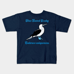 Blue Footed Booby Embrace Uniqueness. Kids T-Shirt