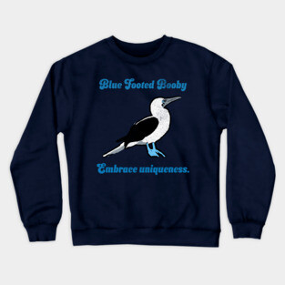 Blue Footed Booby Embrace Uniqueness. Crewneck Sweatshirt