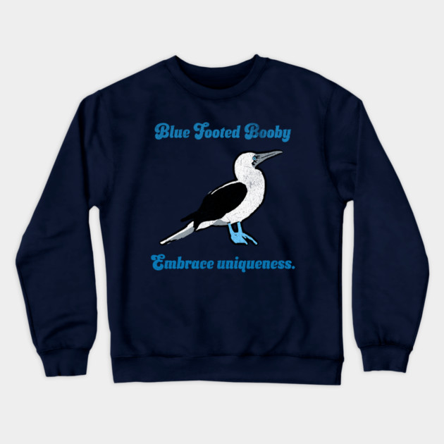 Blue Footed Booby Embrace Uniqueness. Crewneck Sweatshirt by DonWillisJrArt