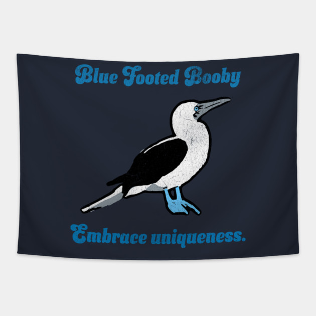 Blue Footed Booby Embrace Uniqueness. Tapestry by DonWillisJrArt