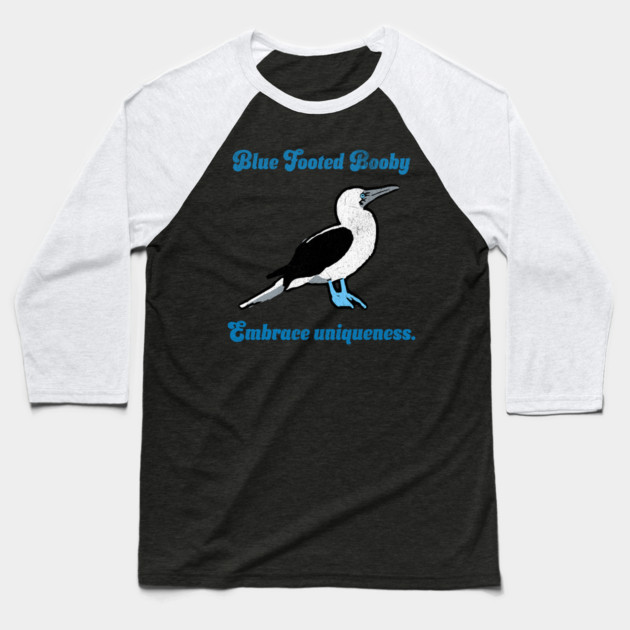 Blue Footed Booby Embrace Uniqueness. Baseball T-Shirt by DonWillisJrArt